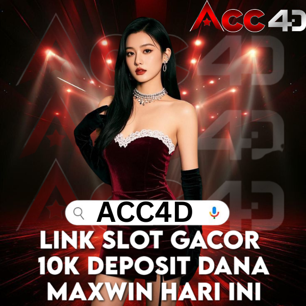 ACC4D: Link Slot Gacor 10K Deposit Dana Maxwin Hari Ini